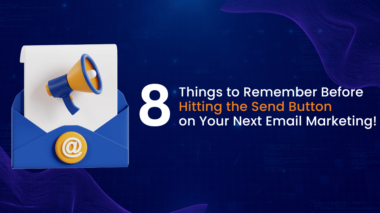 blog_thumbnail/8-things-to-remember-before-hitting-the-send-button-on-your-next-email-marketing.png
